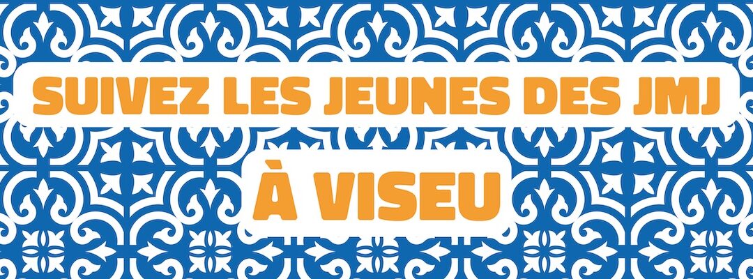 Suivre les jeunes lyonnais aux JMJ à Viseu