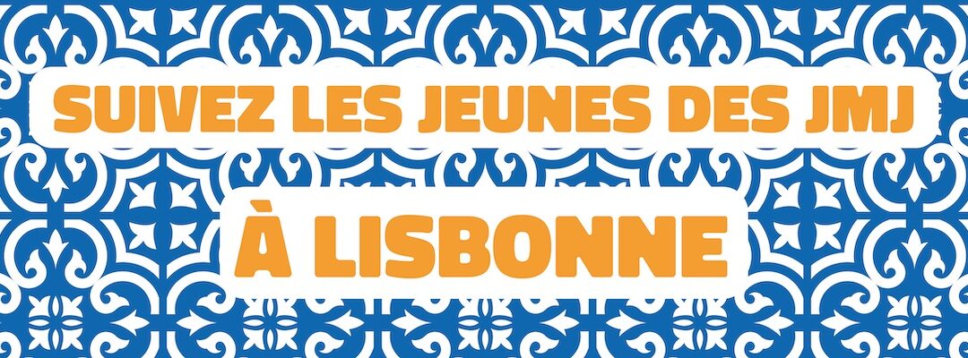 Suivre les jeunes lyonnais aux JMJ à Lisbonne