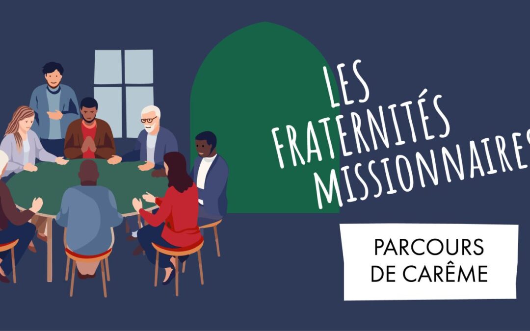Un parcours à vivre en fraternités pour le Carême