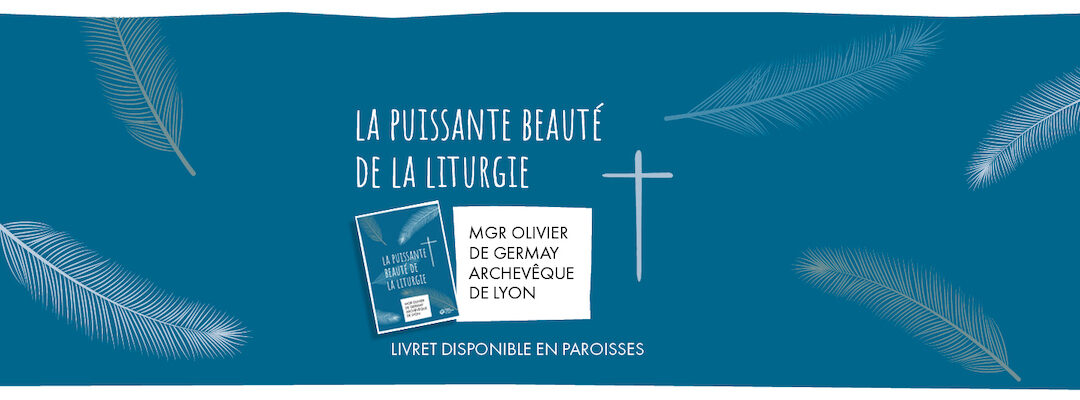 La puissante beauté de la liturgie
