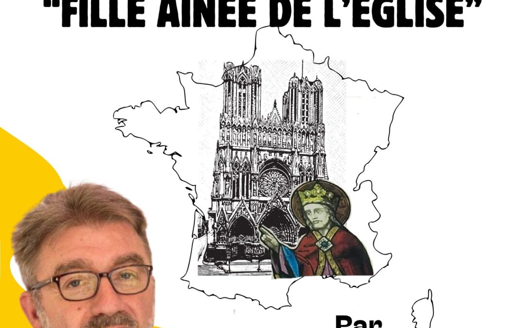 La France, “Fille aînée de l’Eglise” ?