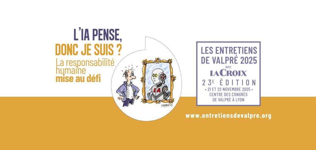 Entretiens de Valpré : iA et responsabilité humaine