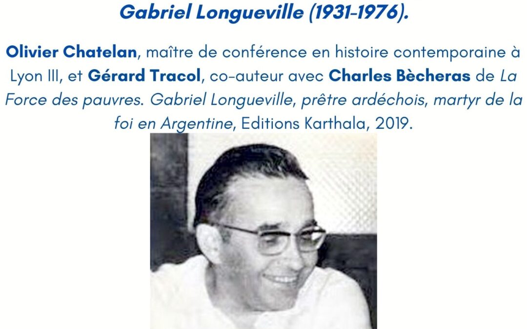 Conférence Antiquaille : des prêtres français en Amérique latine, des années 1960 aux années 1980 ; une figure de cet engagement : Gabriel Longueville (1931-1976).
