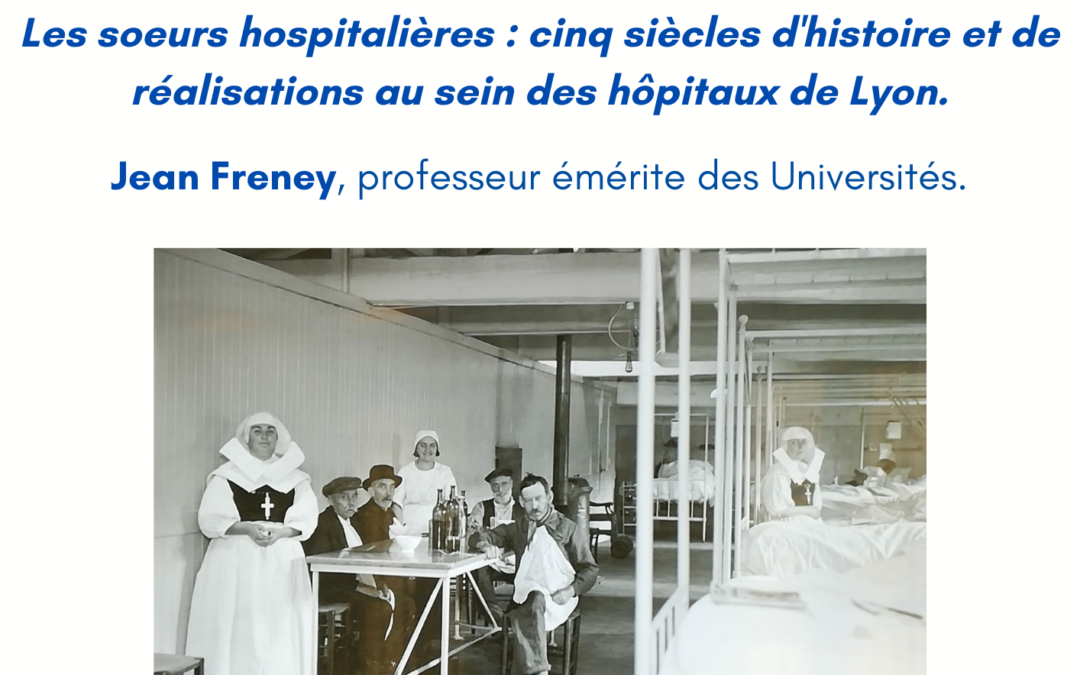 Les sœurs hospitalières : cinq siècles d’histoire et de réalisations au sein des hôpitaux publics de Lyon.