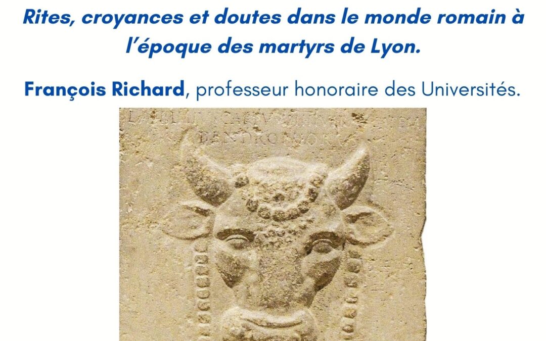 Conférence Antiquaille : Rites, croyances et doutes dans le monde romain à l’époque des martyrs de Lyon.