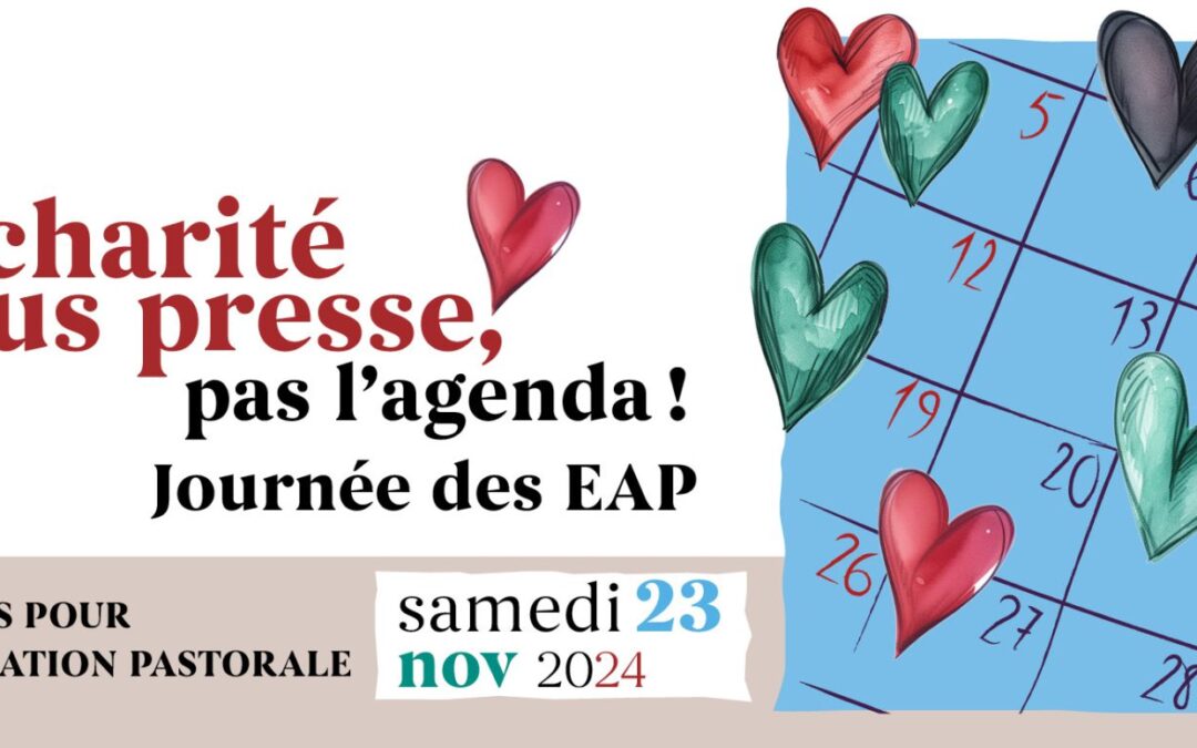 Journées des EAP – La charité nous presse, pas l’agenda !