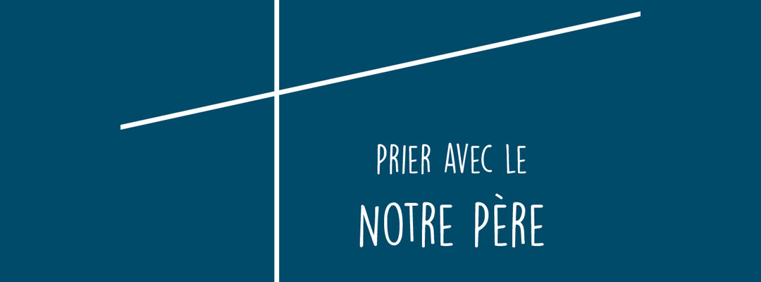 Nouvelle traduction du Notre Père