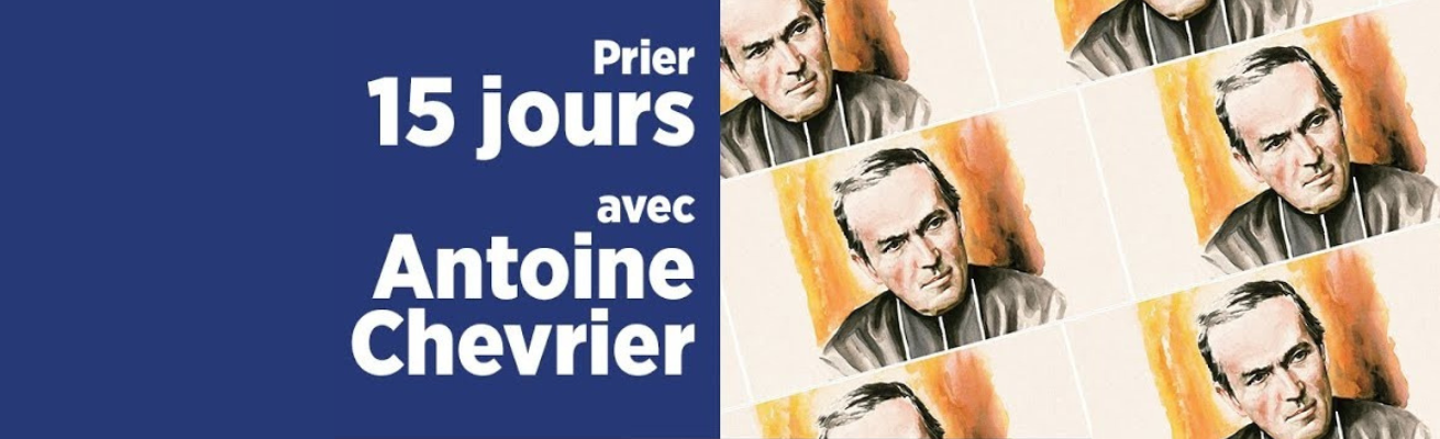 Prier 15 jours avec Antoine Chevrier