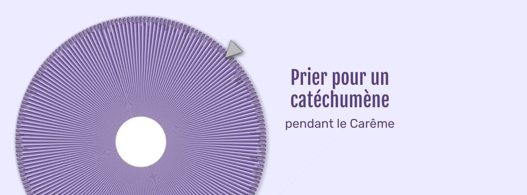 Prier pour un catéchumène !