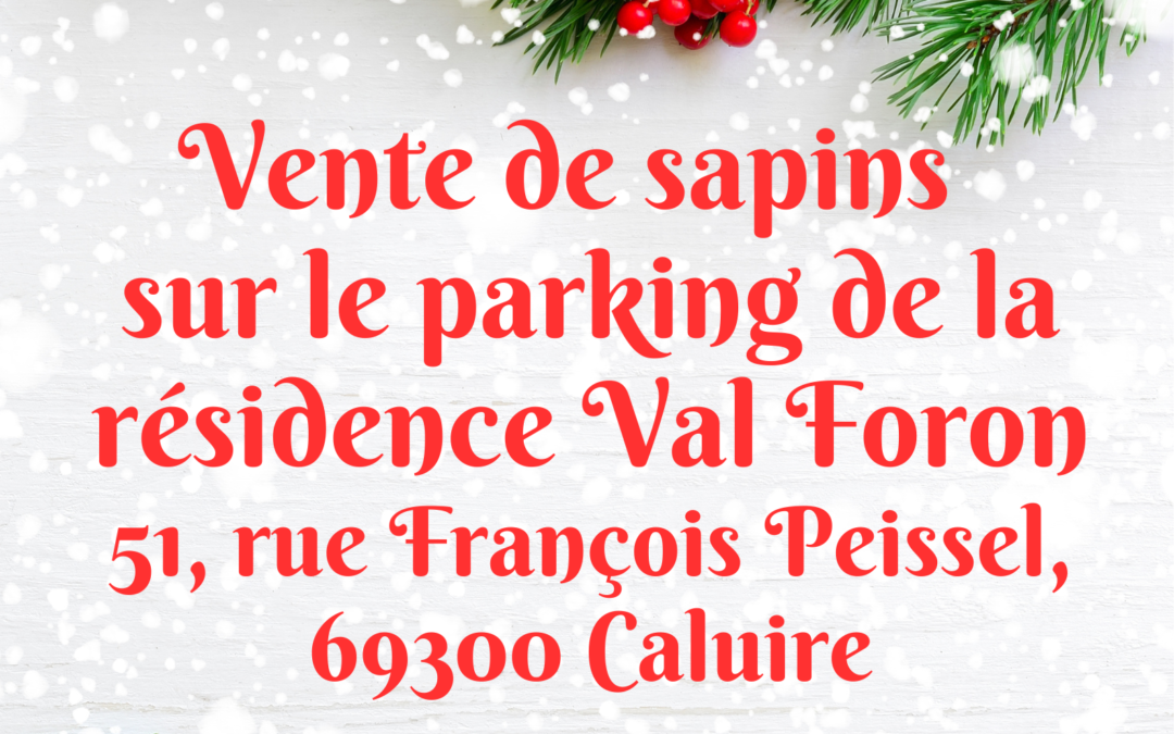 Vente de sapins à Val Foron Caluire le jeudi 18 décembre 2025